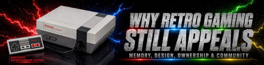 Why Retro Gaming Still Appeals: Memory, Design, Ownership & Community